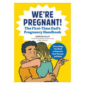 We're Pregnant! The First Time Dad's Pregnancy Handbook